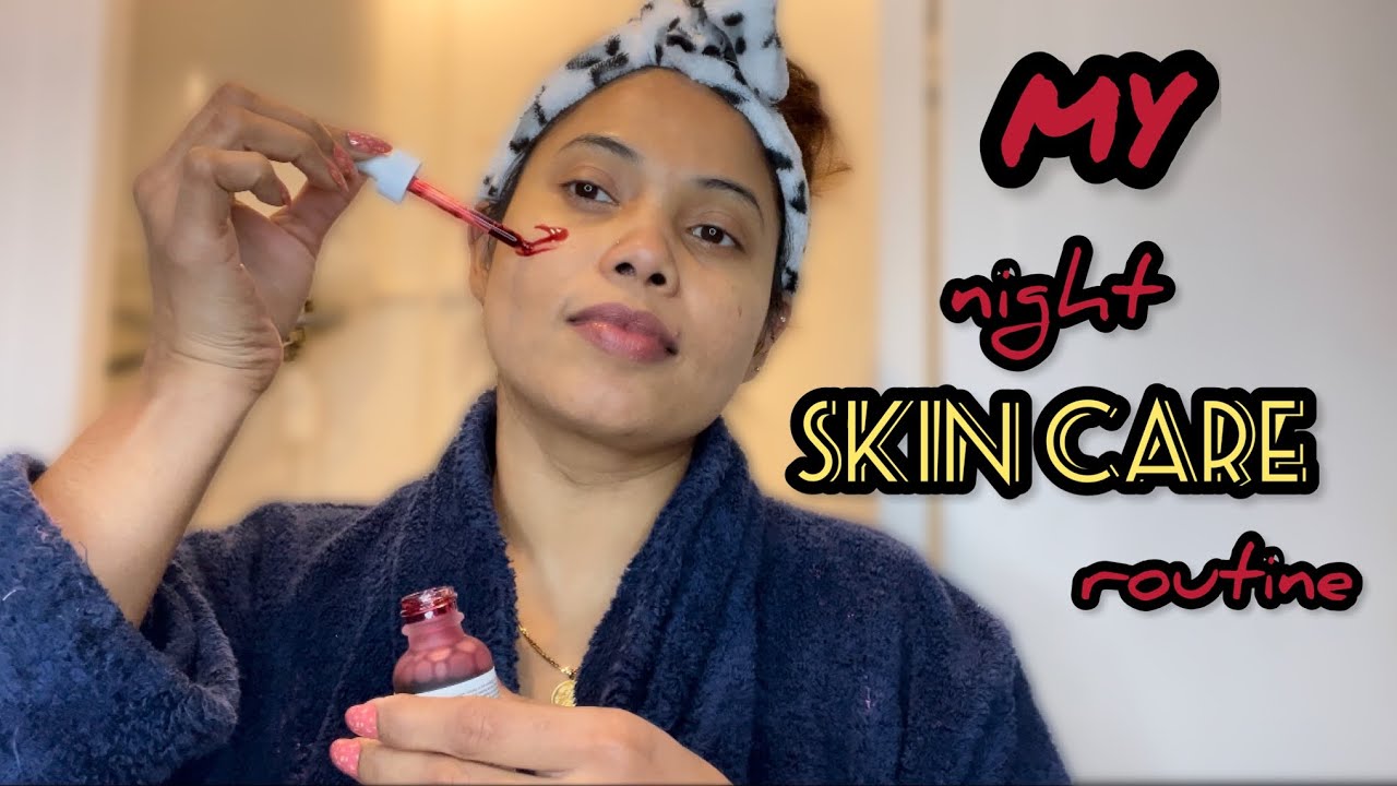 My Night Time Skin Care Routine my-night-time-skin-care-routine