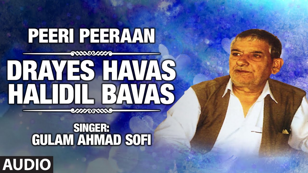 Drayes Havas Halidil Bavas By Gulam Ahmad Sofi  Kashmiri Video Song Full HD  Peeri Peeraan