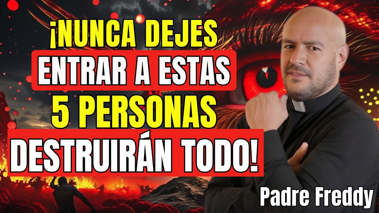 NUNCA DEJES ENTRAR A ESTAS 5 PERSONAS EN TU CASA | PADRE FREDDY