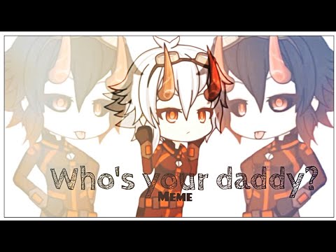 "who's-your-daddy?"-meme-||-gachastudio-||-ft.-new-oc-renji