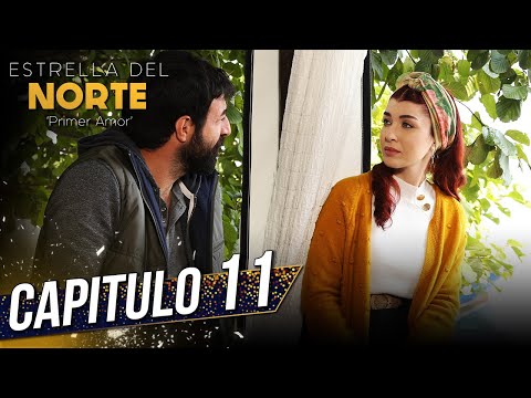 Estrella Del Norte Primer Amor | Capitulo 11 | Kuzey Yıldızı İlk Aşk (SUBTITULO ESPAÑOL)