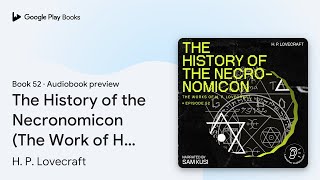 The History of the Necronomicon (The Work of H.… by H. P. Lovecraft · Audiobook preview