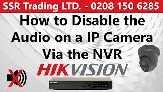 How to Turn Off Disable Audio Mic on a Hikvision IP PoE Camera Via a NVR No Sound Switch Off