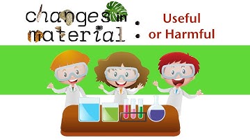 useful and harmful effects of changes in materials to the environment
