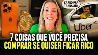 7 GASTOS QUE VOCÊ PRECISA FAZER PARA ENRIQUECER (NÃO É INVESTIR)