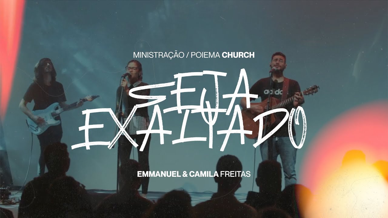 Seja Exaltado - Praises ( BE LIFTED UP ) - Emmanuel & Camila Freitas | (AO VIVO)