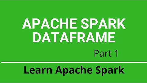 4.1.1 Spark DataFrame Introduction | Part 1 | Spark Tutorial