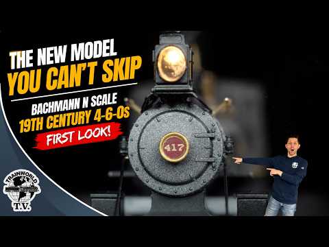 The New Model You Can't Skip - Bachmann N Scale 19th Century 4-6-0s First Look!