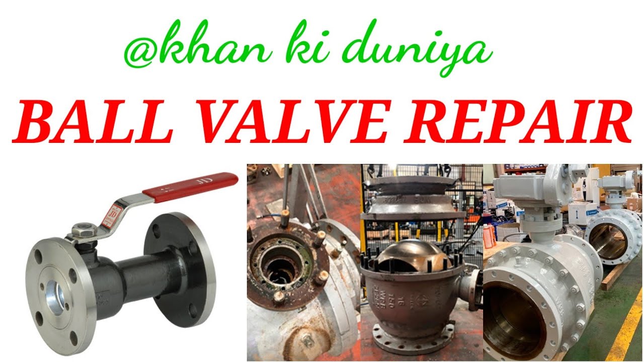 BALL VALVE MAINTENANCE maintenance valve ball valve repair testing