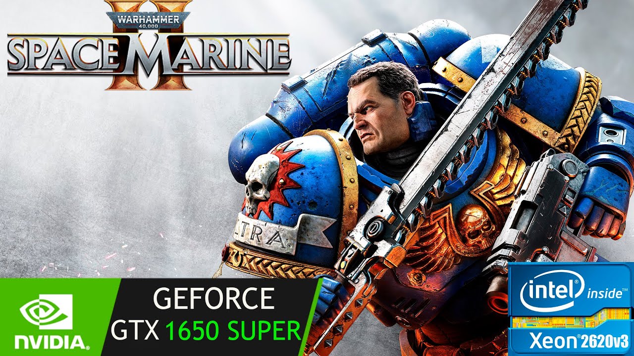 Warhammer 40K Space Marine 2 GTX 1650 Super Xeon 2620 V3 1080p 