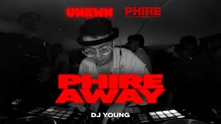 PHIRE Starter x UNKWN: PHIRE AWAY | DJ YOUNG