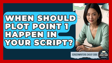 When Should Plot Point 1 Happen In Your Script? - Screenwriter