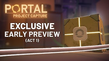 Portal 2: Project Capture - Act 1 (Exclusive Preview)