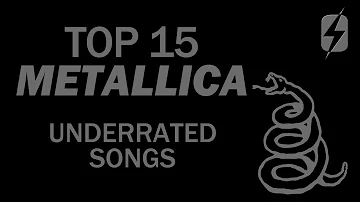 TOP 15 UNDERRATED METALLICA SONGS