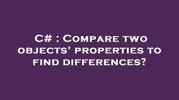 C# : Compare two objects