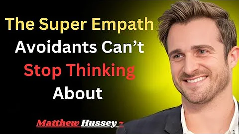 The Super Empath Avoidants Can’t Stop Thinking About | Matthew Hussey