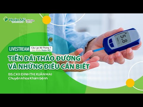 Tiền Đái Tháo Đường Và Những Điều Cần Biết | Khoa Khám bệnh