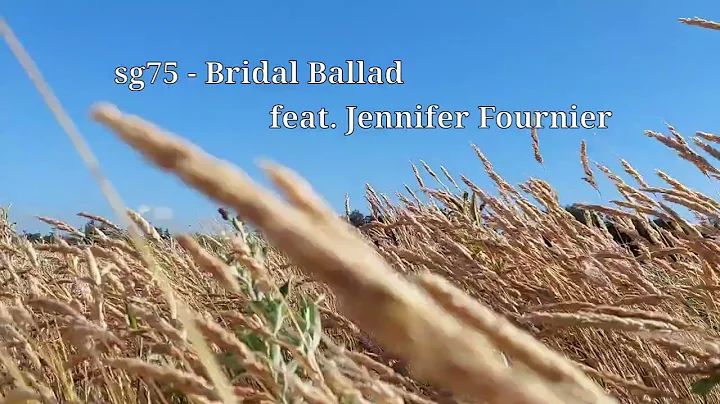 sg75 - Bridal Ballad feat. Jennifer Fournier