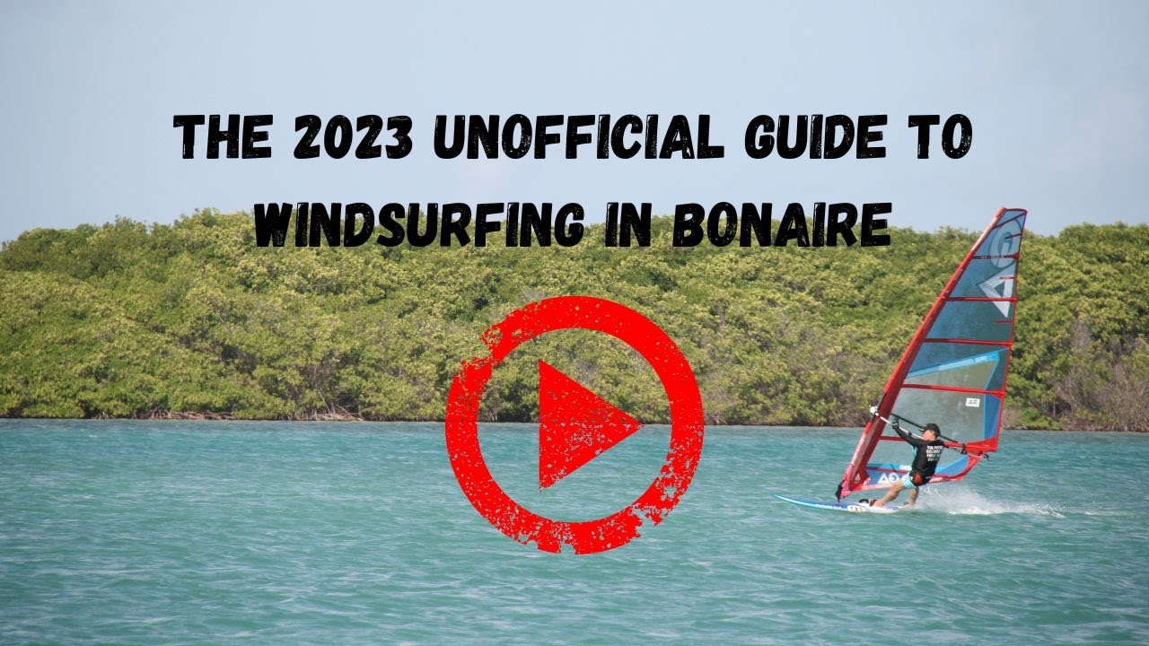 Unofficial Guide to Windsurfing in Bonaire 2023