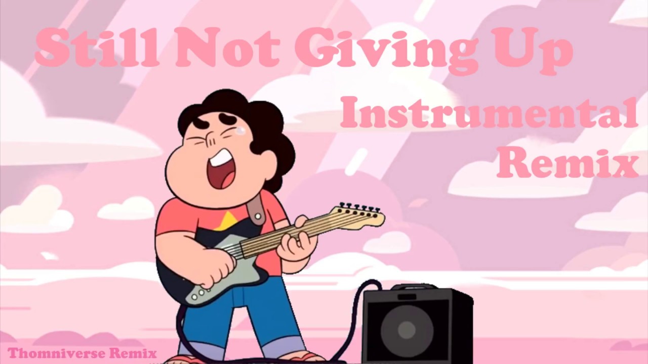 Steven Universe - Still Not Giving Up - Instrumental Remix