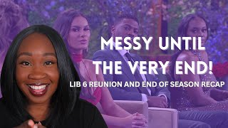 Messy Until The Very End! (LIB 6 Reunion & End of Season Recap)