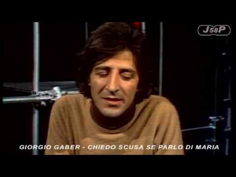 GIORGIO GABER - CHIEDO SCUSA SE PARLO DI MARIA (li...