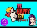 Take the Pill?!? | We Happy Few Part 1