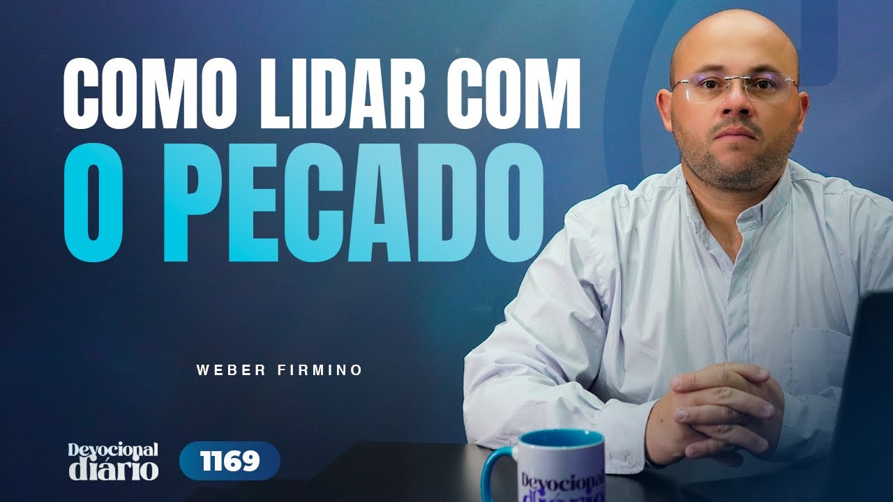 DEVOCIONAL DIÁRIO - Como lidar com o pecado - 1 João 1.8-22