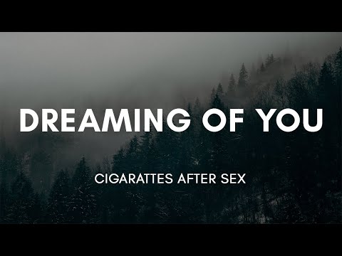 Cigarettes After Sex - Dreaming Of You [Lyrics]