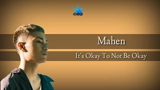 Mahen - Its Okay To Not Be Okay ( Lirik )