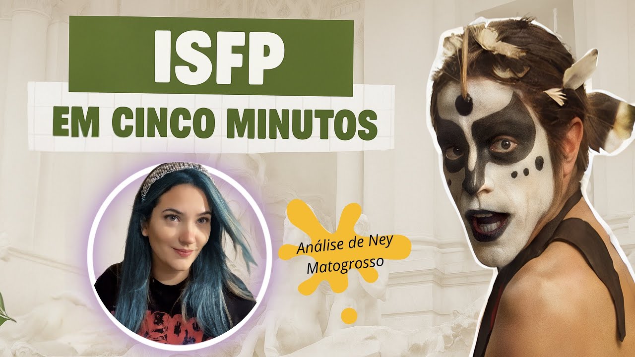 ISFP em 5 minutos: Analisando NEY MATOGROSSO (Filme: Homem com H)