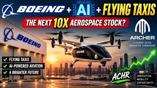 ACHR Stock Could Be HUGE! Boeing, AI & Flying Taxis Explained