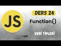 Ders 24 - Function & Veri Tipi | JS | SIFIRDAN WEB SİTESİ YAPIMI | FrontEnd Eğitimi