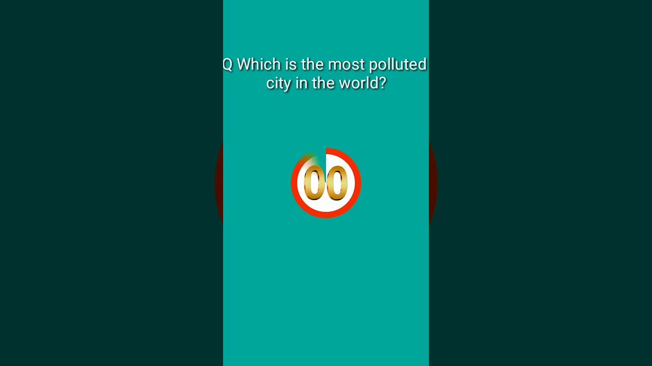 Which is the most polluted city in the world? || 