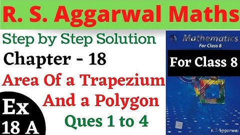 R S Aggarwal Maths Class 8 Chapter 18 Area Of a Trapezium And a Polygon Exercise 18 A Ques 1 To 4