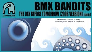 BMX BANDITS - The Day Before Tomorrow (2008 Version) [Audio]