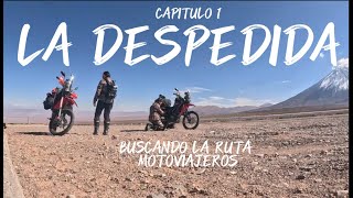 LA DESPEDIDA,  Dejamos todo para vivir nuestro sueño, viajar en moto por América.