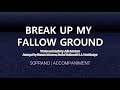 Break Up My Fallow Ground Soprano Piano mp3