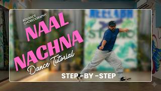 Naal Nachna | Advanced Dance Tutorial | Step-by-Step Choreography Breakdown