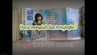 Story WA || Iwan Fals || Besar & KeciL