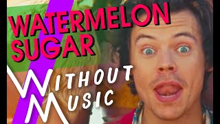 Video thumbnail of "HARRY STYLES - Watermelon Sugar (#WITHOUTMUSIC Parody)"