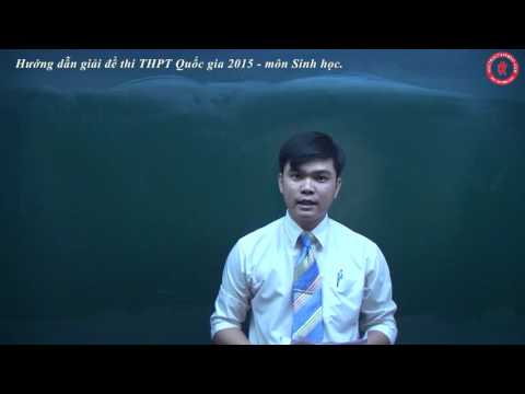 Video GIẢI ĐỀ THI THPT QUỐC GIA 2015 - MÔN SINH HỌC [Phần 3... - YouTube