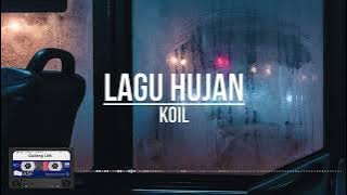 Koil - Lagu Hujan (Lirik)