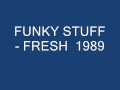 Funky stuff   fresh 1989