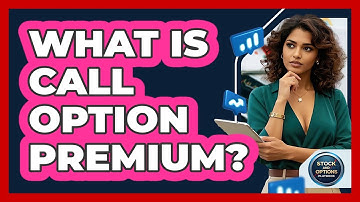 What Is Call Option Premium? - Stock and Options Playbook