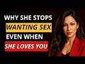 Why She Stops Wanting Sex — Even In Happy Relationships