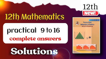 class 12th maths practical book solutions 9 to 16 - 12th maths practical book solutions science
