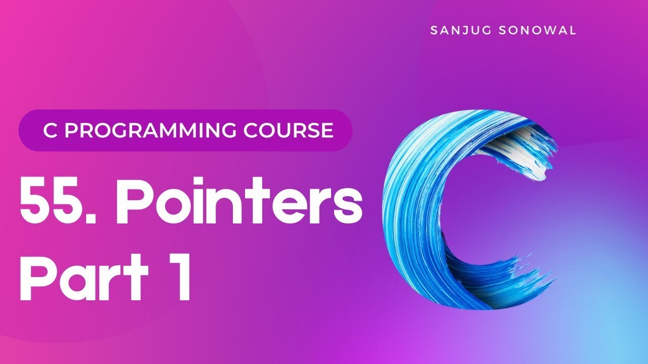 55 Pointers in c programming language Part 1 Lesson 55 - YouTube