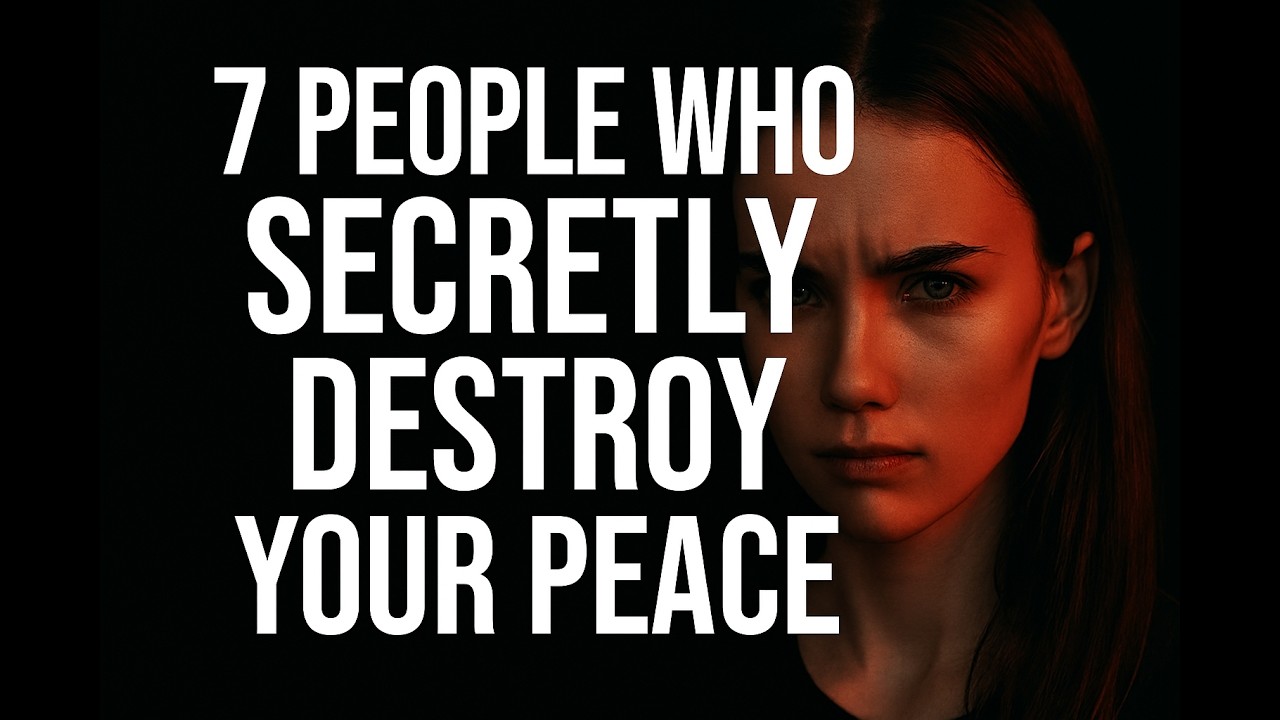 The 7 People who secretly destroy your peace