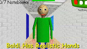 Baldi Has Realistic Hands - Baldi